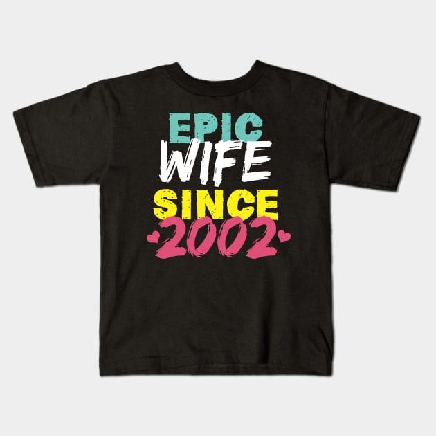 Epic Wife Since 2002 Funny Wife Kids T-Shirt by Yakuza